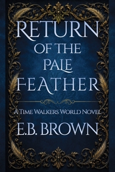 Return of the Pale Feather - Book #2 of the Time Walkers