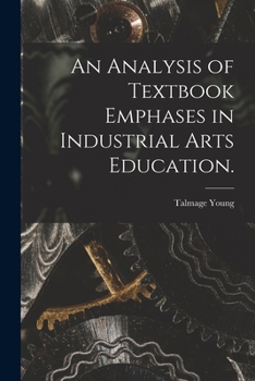 Paperback An Analysis of Textbook Emphases in Industrial Arts Education. Book