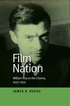 Paperback Film Nation: William Troy on the Cinema, 1933-1935 Book