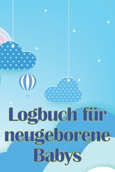 Logbuch für neugeborene Babys: Erste 120 Tage Baby Keeper, Baby's Eat, Sleep and Poop Logbook, Säugling, Stillprotokoll Tracking Chart