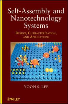 Hardcover Self-Assembly and Nanotechnology Systems: Design, Characterization, and Applications Book