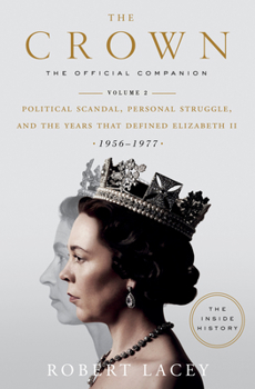 Hardcover The Crown: The Official Companion, Volume 2: Political Scandal, Personal Struggle, and the Years That Defined Elizabeth II (1956-1977) Book