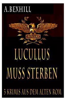Paperback Lucullus muss sterben: 3 Antike Rom Krimis [German] Book