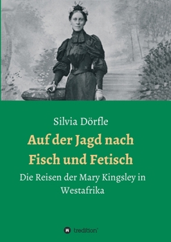 Auf der Jagd nach Fisch und Fetisch (German Edition)