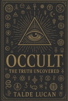 Paperback Occult: The Truth Uncovered - Hidden Symbols, Sacred Geometry, and the Secret Power They Hold Book