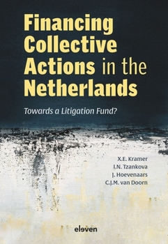 Hardcover Financing Collective Actions in the Netherlands: Towards a Litigation Fund? Book
