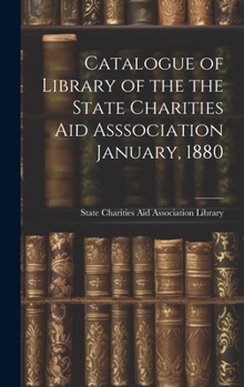 Hardcover Catalogue of Library of the the State Charities Aid Asssociation January, 1880 Book