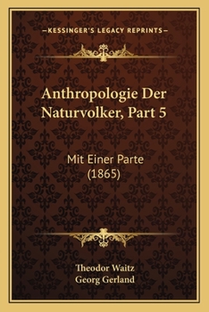 Paperback Anthropologie Der Naturvolker, Part 5: Mit Einer Parte (1865) [German] Book