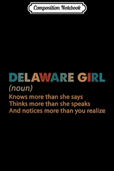 Composition Notebook: Womens Retro Delaware Girl Definition She Knows More Than She Says  Journal/Notebook Blank Lined Ruled 6x9 100 Pages
