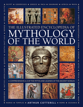 Hardcover Illustrated Encyclopedia of Mythology of the World: A Comprehensive A-Z of the Myths and Legends of the Ancient World Book