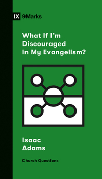 Paperback What If I'm Discouraged in My Evangelism? Book