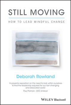 Hardcover Still Moving: How to Lead Mindful Change Book