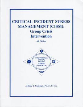 Paperback Critical Incident Stress Management (CISM): Group Crisis Intervention 4th Edition Book