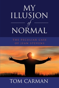 Paperback My Illusion of Normal: The Peculiar Case of Jean Stevens Book