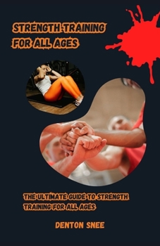 Paperback Strength Training for All Ages: The Ultimate Guide to Strength Training for All Ages Book