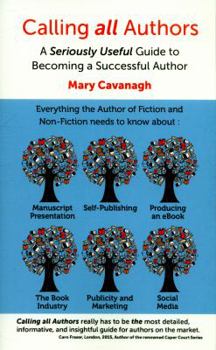 Paperback Calling all Authors: A Seriously Useful Guide to Becoming a Successful Author Book