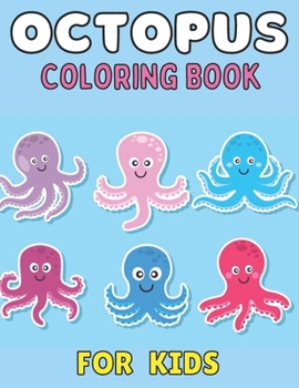 Octopus coloring book for kids: A Cute Octopus Coloring Pages for Kids, Teenagers,Toddlers, Tweens, Boys, Girls;A Coloring Book for Toddler/ Preschooler and Kids | Ages 4-8 Gift for Boys & Girls