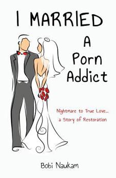 Paperback I Married A Porn Addict: A Story of Restoration Book