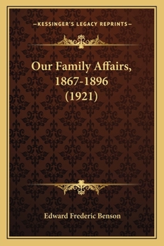 Paperback Our Family Affairs, 1867-1896 (1921) Book