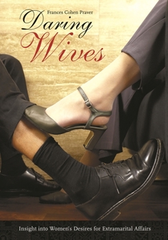 Hardcover Daring Wives: Insight Into Women's Desires for Extramarital Affairs Book