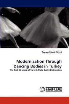 Paperback Modernization Through Dancing Bodies in Turkey Book