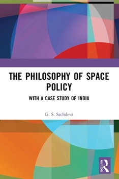Paperback The Philosophy of Space Policy: With a Case Study of India Book