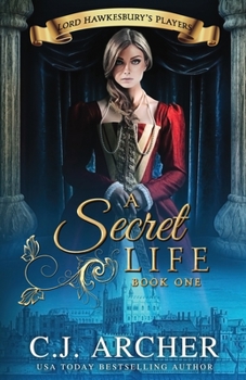 A Secret Life (Lord Hawkesbury's Players, #1) - Book #1 of the Lord Hawkesbury's Players