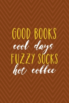 Paperback Good Books Cool Days Fuzzy Socks Hot Coffee: Notebook Journal Composition Blank Lined Diary Notepad 120 Pages Paperback Brown Zigzag Fuzzy Book