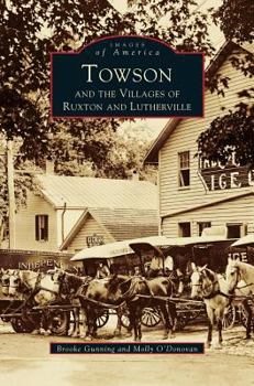 Towson and the Villages of Ruxton and Lutherville - Book  of the Images of America: Maryland