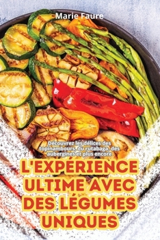 Paperback L'Expérience Ultime Avec Des Légumes Uniques [French] Book