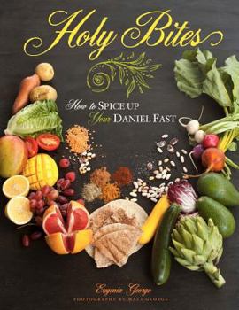 Paperback Holy Bites: How To Spice Up Your Daniel Fast Book