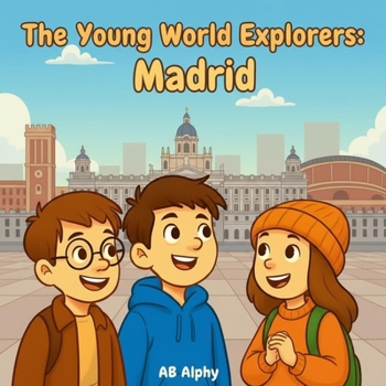 Paperback The Young World Explorers: Madrid: Discovering Spain's Capital with Nora, Max, and Leo Book