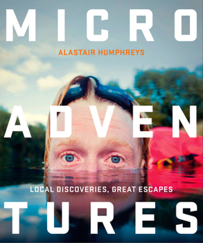 Paperback Microadventures: Local Discoveries for Great Escapes Book