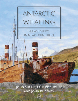 Hardcover Antarctic Whaling: A Case Study in Near Extinction Book