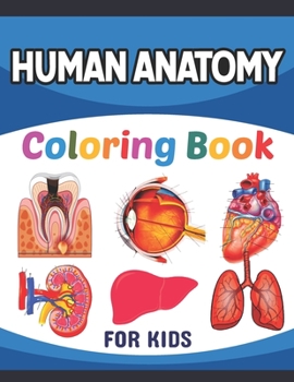 Paperback Human Anatomy Coloring Book For Kids: Collection of Simple Illustrations of Human Body Parts. Human Body Parts For Children Boys & Girls. Brain Heart Book