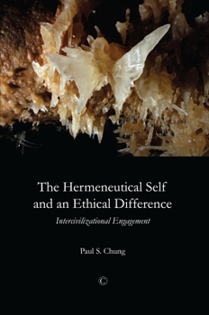 Paperback The Hermeneutical Self and an Ethical Difference: Intercivilizational Engagement Book