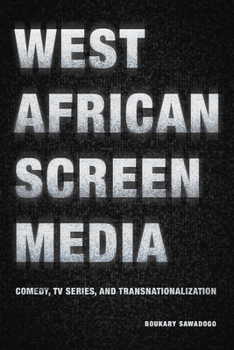 West African Screen Media: Comedy, TV Series, and Transnationalization - Book  of the African Humanities and the Arts (AHA)