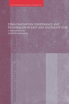 Paperback Democratisation, Governance and Regionalism in East and Southeast Asia: A Comparative Study Book