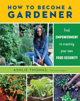 Paperback How to Become a Gardener: Find Empowerment in Creating Your Own Food Security Book