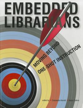 Paperback Embedded Librarians: Moving Beyond One-Shot Instruction Book