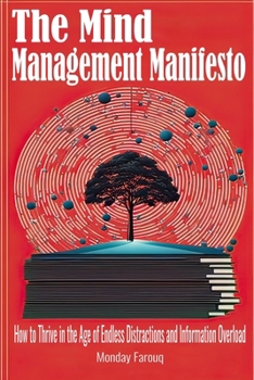 Paperback The Mind Management Manifesto: How to Thrive in the Age of Endless Distractions and Information Overload Book