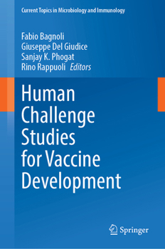 Human Challenge Studies for Vaccine Development (Current Topics in Microbiology and Immunology, 445)