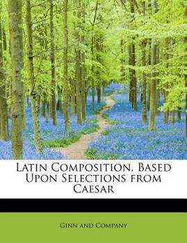 Paperback Latin Composition, Based Upon Selections from Caesar Book