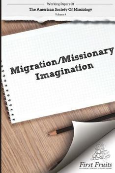 Paperback American Society of Missiology Volume 4: Migration/Missionary Imagination Book