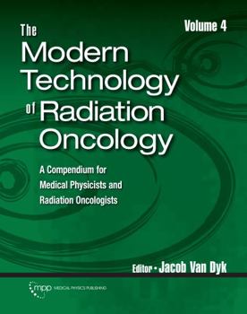 Hardcover The Modern Technology of Radiation Oncology, Volume 4 Book