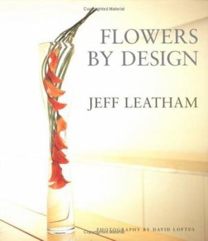 Hardcover Flowers by Design: Jeff Leatham of the Four Seasons Hotel George V - Paris Book