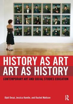 Paperback History as Art, Art as History: Contemporary Art and Social Studies Education Book