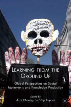 Hardcover Learning from the Ground Up: Global Perspectives on Social Movements and Knowledge Production Book