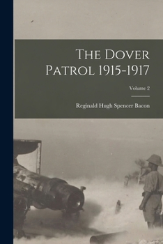 Paperback The Dover Patrol 1915-1917; Volume 2 Book