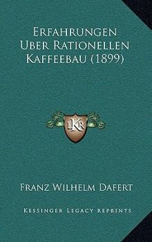 Paperback Erfahrungen Uber Rationellen Kaffeebau (1899) [German] Book
